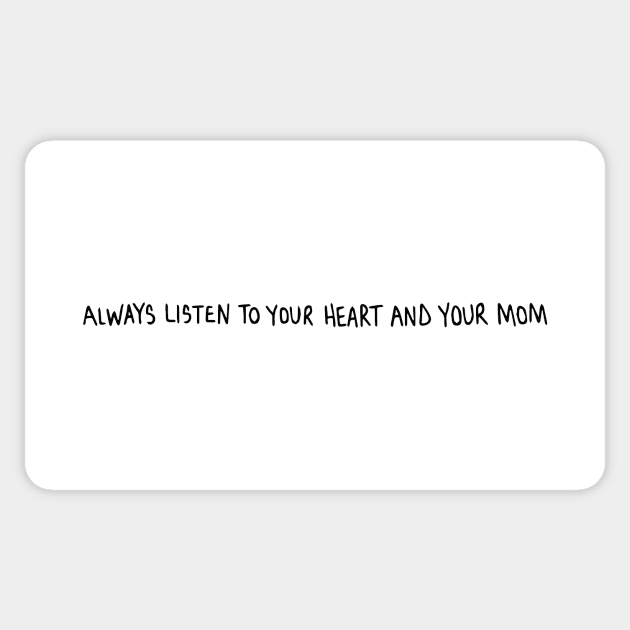 always listen to your heart and your mom Sticker by nfrenette